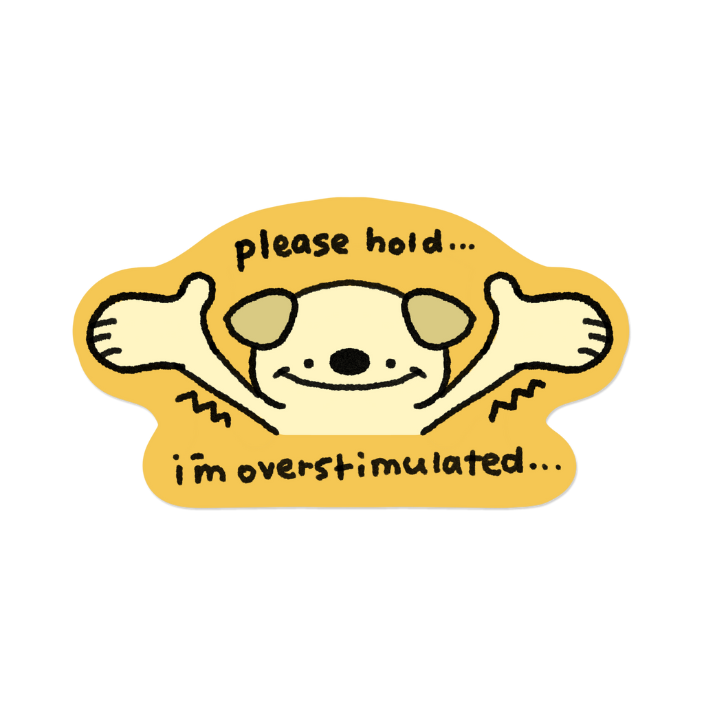 Please Hold I'm Overstimulated | Sticker
