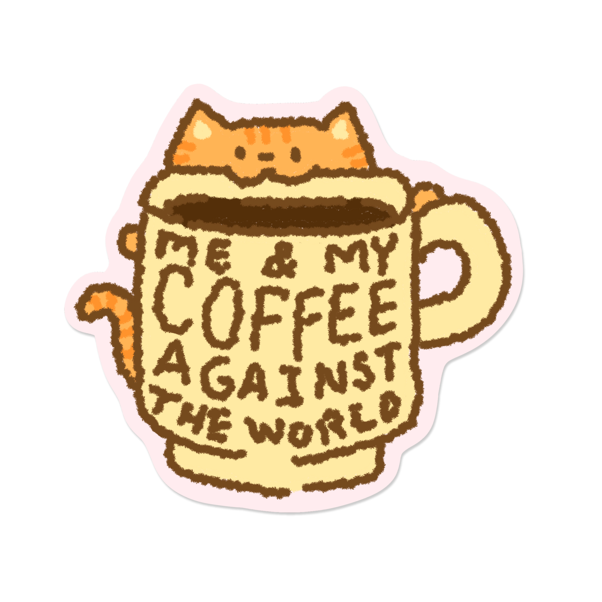 Me and My Coffee Against the World | Sticker