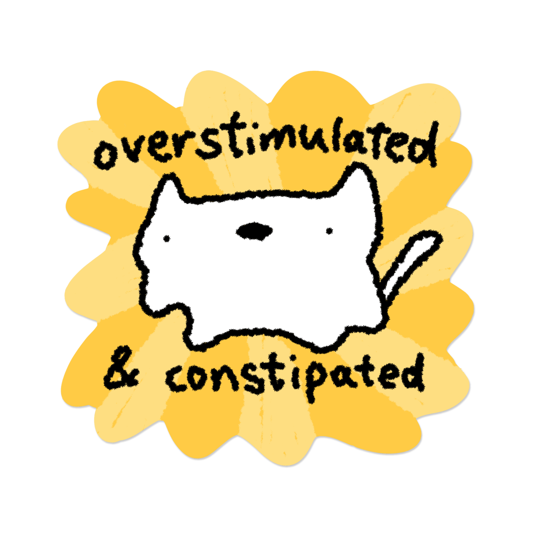 Overstimulated and Constipated | Sticker