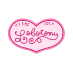 It's Time For A Lobotomy | Sticker