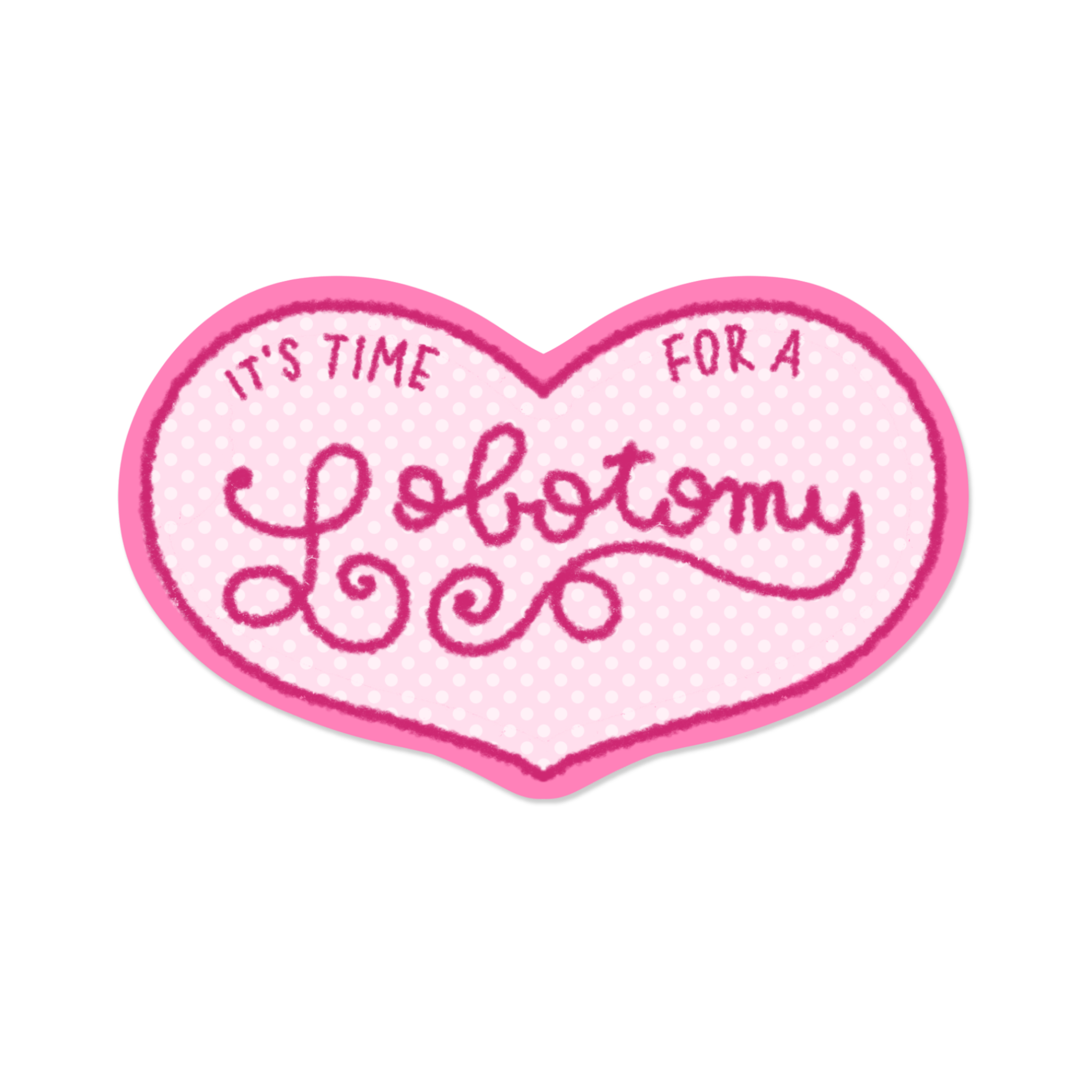 It's Time For A Lobotomy | Sticker