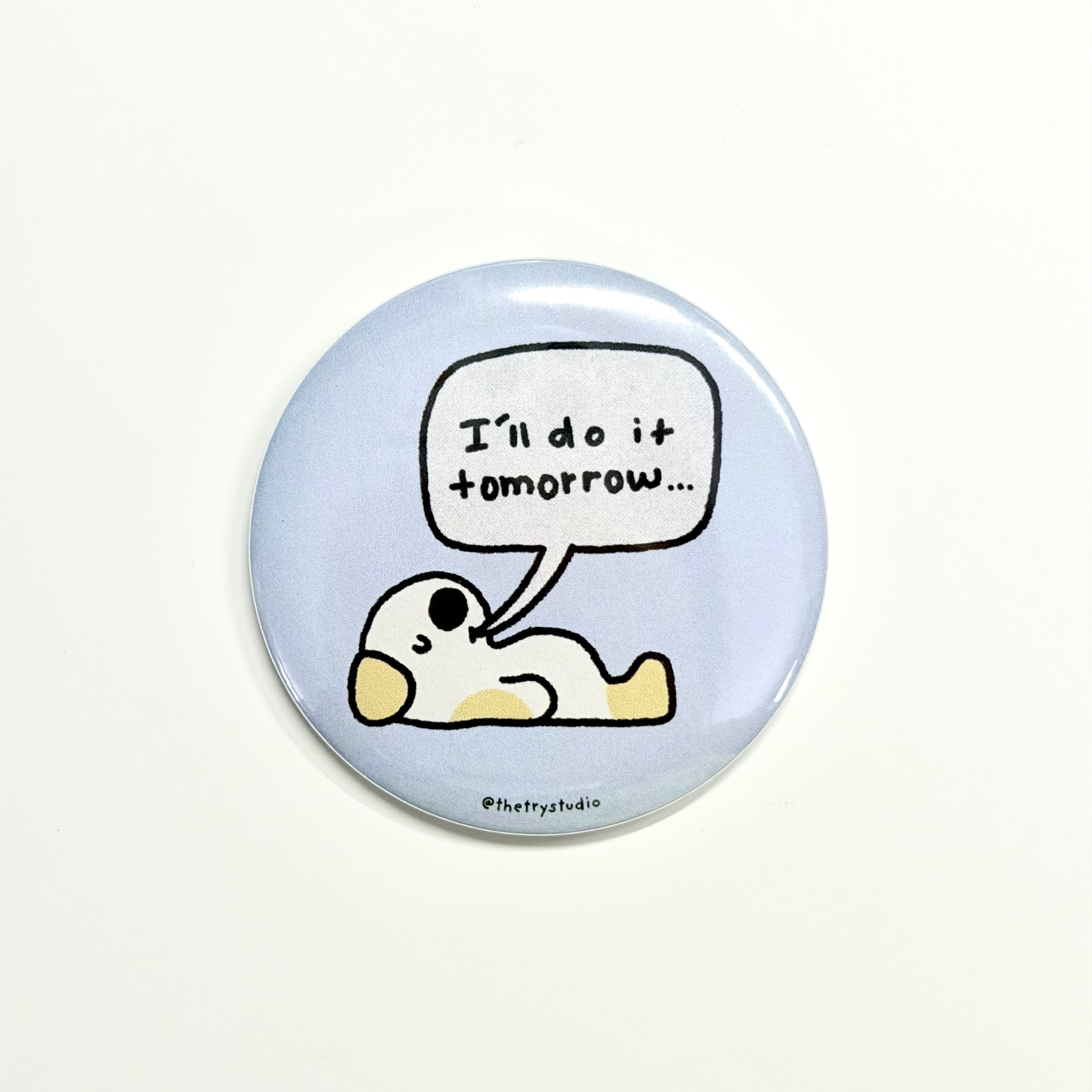 I'll Do It Tomorrow| Badge