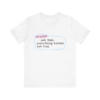 And Then Everything Turned Out Fine | Tee